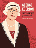 Tierra virgen y otros relatos, George Egerton