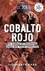 Cobalto rojo : el Congo se desangra para que tú te conectes de Siddharth Kara